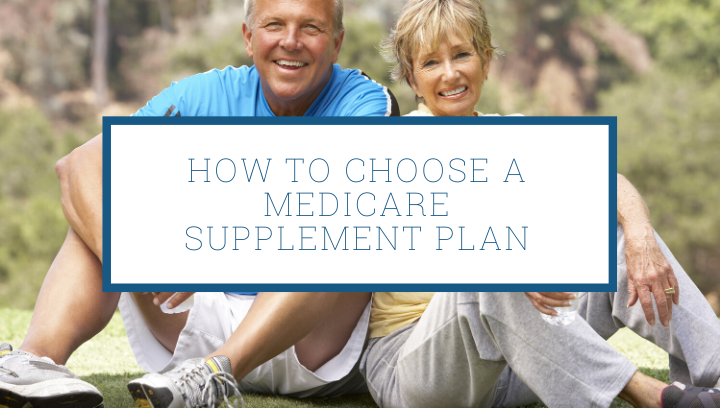 How To Choose the Best Medicare Supplement Plan for Your Needs