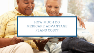How Much Do Medicare Advantage Plans Cost?